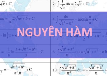 Bảng công thức nguyên hàm đầy đủ chi tiết, dễ nhỡ