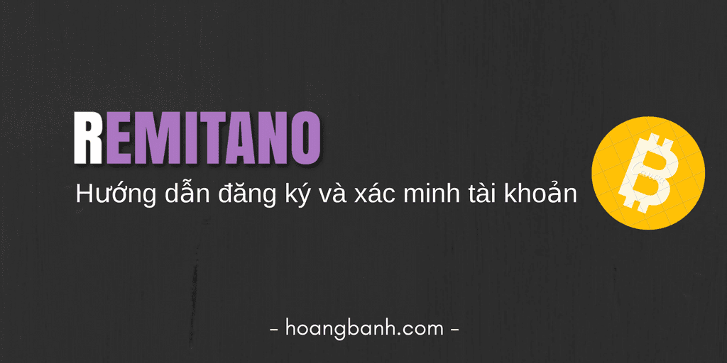 huong dan dang ki va xac minh tai khoan remitano