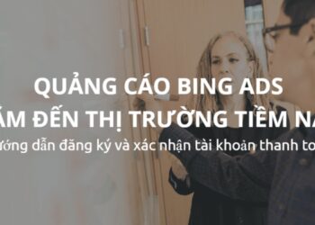 Hướng dẫn đăng ký tài khoản Bing Ads