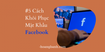 #5 Cách Khôi Phục Mật Khẩu Facebook Khi Mất Số Điện Thoại Và Email