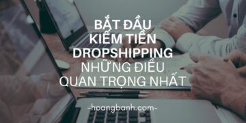 kiem tien voi dropshipping 1 Bắt đầu kiếm tiền với Dropshipping (P.1) - những điều quan trọng nhất