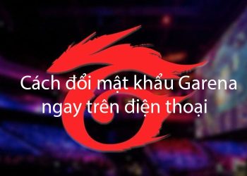 Hướng dẫn đổi mật khẩu garena trên điện thoại đơn giản, nhanh chóng.