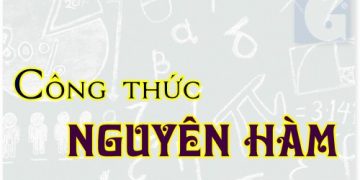 Bảng công thức nguyên hàm đầy đủ chi tiết, dễ nhỡ